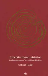 Itinéraire d'une initiation : le cheminement d'un rabbin qabbaliste