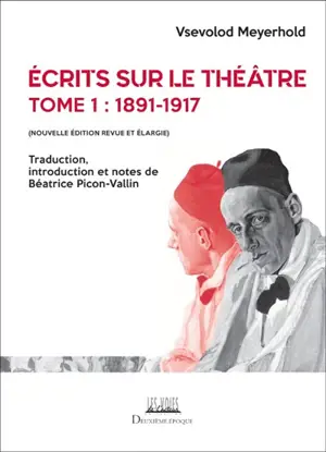 Ecrits sur le théâtre. Vol. 1. 1891-1917
