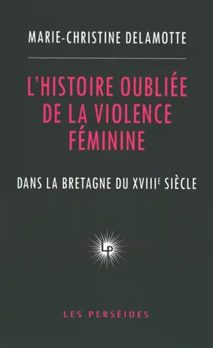 L'histoire oubliée de la violence féminine dans la Bretagne du XVIIIe siècle