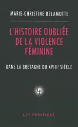L'histoire oubliée de la violence féminine dans la Bretagne du XVIIIe siècle