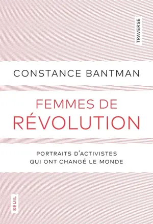 Femmes de révolution : portraits d'activistes qui ont changé le monde