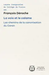 La voix et le calame : les chemins de la canonisation du Coran