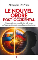 Le nouvel ordre post-occidental : Trump et la guerre en Ukraine : la grande bascule géopolitique