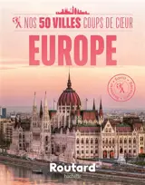 Nos 50 villes coups de coeur : Europe