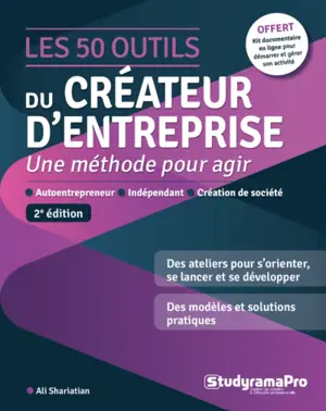 Les 50 outils du créateur d'entreprise : une méthode pour agir : autoentrepreneur, indépendant, création de société