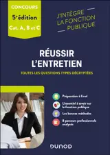 Réussir l'entretien aux concours de la fonction publique : toutes les questions types décryptées : concours, cat. A, B et C