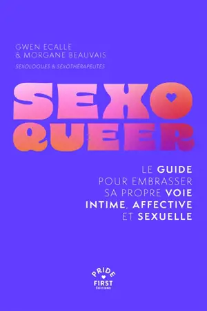 Sexo queer : le guide pour embrasser sa propre voie intime, affective et sexuelle