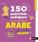 150 activités ludiques pour se (re)mettre à l'arabe : + 20 dialogues audio et un cahier d'écriture