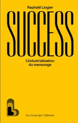 Success : l'industrialisation du mensonge
