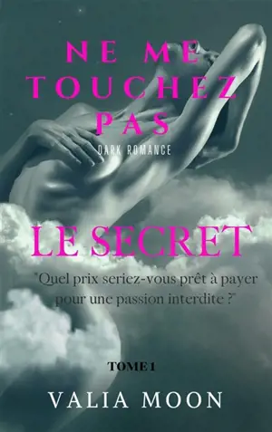 Ne Me Touchez Pas : LE SECRET : Tome Vol. 1