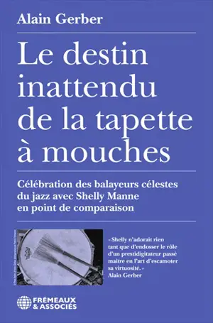 Le destin inattendu de la tapette à mouches : célébration des balayeurs célestes du jazz avec Shelly Manne en point de comparaison
