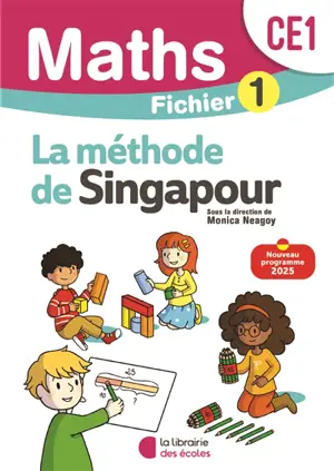 Maths, la méthode de Singapour, CE1 : fichier 1 : nouveau programme 2025