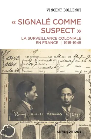 Signalé comme suspect : la surveillance coloniale en France : 1915-1945