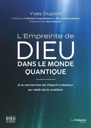 L'empreinte de Dieu dans le monde quantique : à la recherche de l'Esprit créateur au-delà de la matière