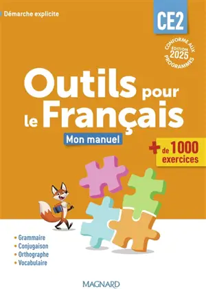 Outils pour le français CE2 : mon manuel, + de 1.000 exercices : démarche explicite, conforme aux programmes