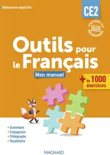 Outils pour le français CE2 : mon manuel, + de 1.000 exercices : démarche explicite, conforme aux programmes