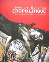 Eropolitique : écoféminismes, désirs et révolution