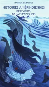 Histoires amérindiennes de rivières, de lacs et de mers