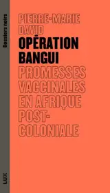 Opération bangui : Promesses vaccinales en Afrique post-coloniale