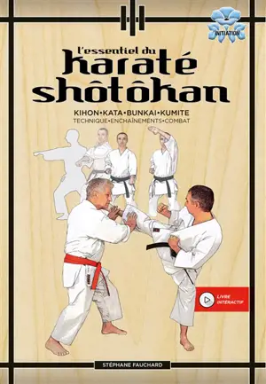L'essentiel du karaté shôtôkan : kihon, kata, bunkai, kumite : technique, enchaînements, combat