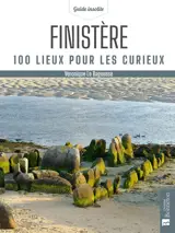 Finistère : 100 lieux pour les curieux
