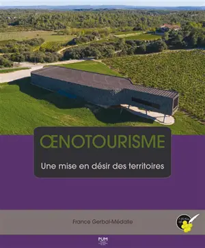 Oenotourisme : une mise en désir des territoires