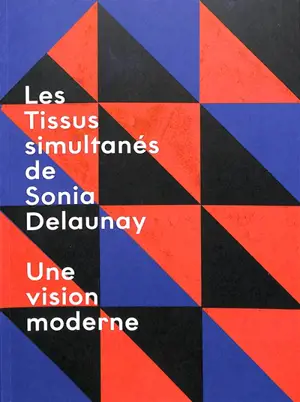 Les tissus simultanés de Sonia Delaunay : une vision moderne : exposition, Saint-Denis, musée d'Art et d'Histoire, du 18 avril au 21 juillet 2025