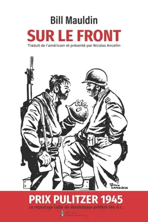 Sur le front : la face cachée de l'US Army : le reportage culte du dessinateur préféré des GIs
