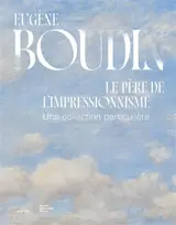 Eugène Boudin, le père de l'impressionnisme : une collection particulière