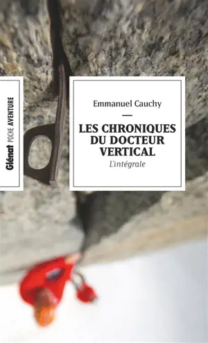 Les chroniques du docteur Vertical : l'intégrale