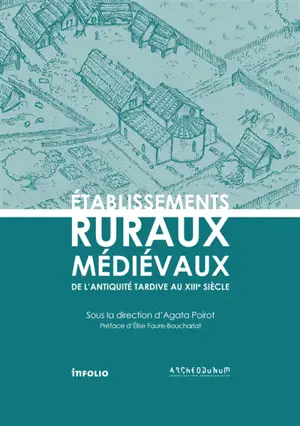 Etablissements ruraux médiévaux : de l'Antiquité tardive au XIIIe siècle