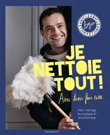 Je nettoie tout ! avec trois fois rien : mon ménage écologique et économique