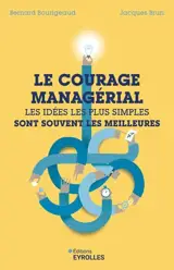 Le courage managérial : les idées les plus simples sont souvent les meilleures