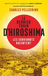 Le dernier train d'Hiroshima : les survivants racontent