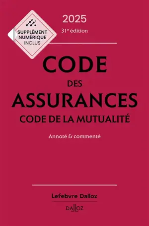 Code des assurances 2025. Code de la mutualité 2025 : annoté & commenté