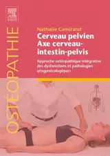 Cerveau pelvien, axe cerveau-intestin-pelvis : approche ostéopathique intégrative des dysfonctions et pathologies urogynécologiques