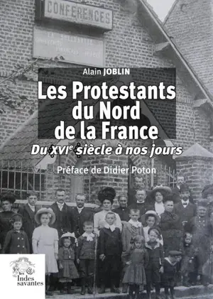 Les protestants du nord de la France : du XVIe siècle à nos jours