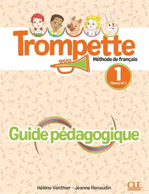 Trompette, méthode de français, niveau 1, A1.1 : guide pédagogique