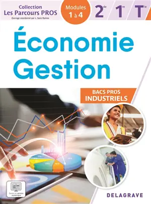 Economie, gestion 2de, 1re, terminale bacs pros industriels : modules 1 à 4