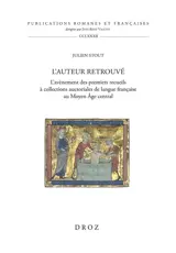 L'auteur retrouvé : l'avènement des premiers recueils à collections auctoriales de langue française au Moyen Age central