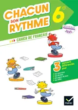 Chacun son rythme, 6e : cahier de français, 3 parcours différenciés : nouveaux programmes 2025