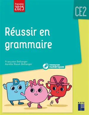 Réussir en grammaire : CE2 : programme 2025