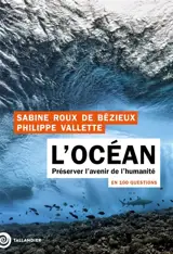 L'océan en 100 questions : préserver l'avenir de l'humanité