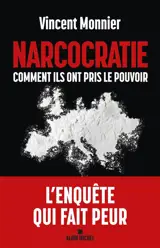 Narcocratie : comment ils ont pris le pouvoir