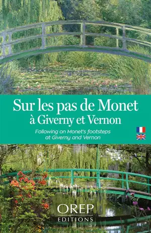 Sur les pas de Monet à Giverny et Vernon. Following in Monet's footsteps at Giverny and Vernon