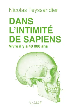 Dans l'intimité de sapiens : vivre il y a 40.000 ans