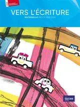 Vers l'écriture : maternelle, petite section : nouveaux programmes, 2025