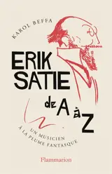 Erik Satie de A à Z : un musicien à la plume fantasque