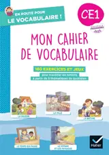 Mon cahier de vocabulaire CE1 : 160 exercices et jeux pour travailler les notions à partir de 5 thématiques du quotidien : nouveaux programme 2025