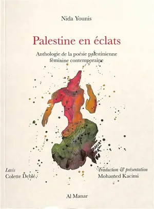 Palestine en éclats : anthologie de la poésie palestinienne féminine contemporaine